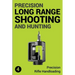 Precision Long Range Shooting And Hunting: Precision Rifle Handloading (Reloading)