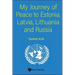 My Journey of Peace to Estonia, Latvia, Lithuania and Russia