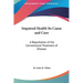 Impaired Health Its Cause and Cure: A Repudiation of the Conventional Treatment of Disease
