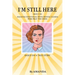 I'm Still Here: About An Amazing Individual With Mental Illness Who Beat The Odds