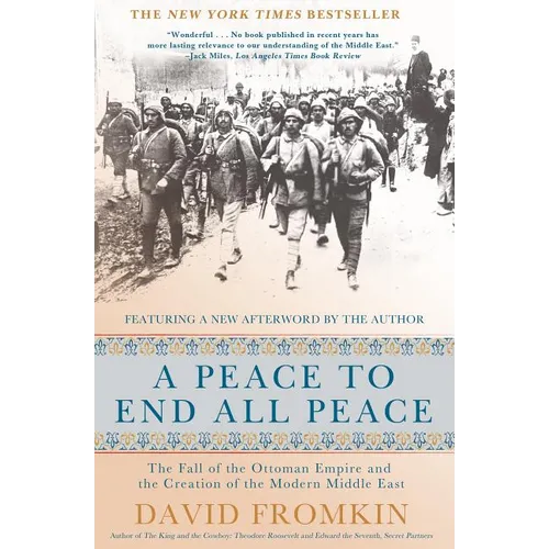 A Peace to End All Peace, 20th Anniversary Edition: The Fall of the Ottoman Empire and the Creation of the Modern Middle East