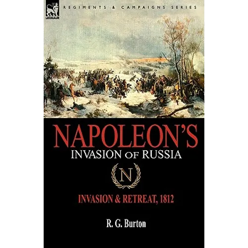 Napoleon's Invasion of Russia: Invasion & Retreat, 1812
