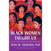 Black Women Taught Us: An Intimate History of Black Feminism