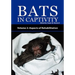 Bats in Captivity - Volume 2: Aspects of Rehabilitation