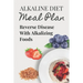 Alkaline Diet Meal Plan: Reverse Disease With Alkalizing Foods: Alkaline Main Meal Recipes