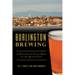Burlington Brewing: A History of Craft Beer in the Queen City