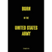 Born in the United States Army