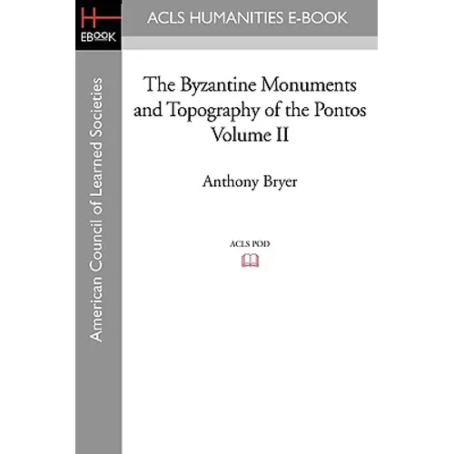 The Byzantine Monuments and Topography of the Pontos Volume II