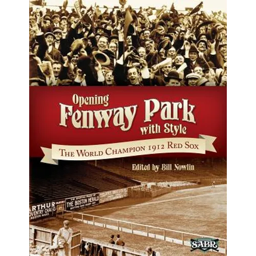 Opening Fenway Park in Style: The 1912 Boston Red Sox