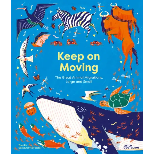 Keep on Moving: The Great Animal Migrations Large and Small