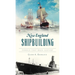 New England Shipbuilding: Vessels That Made History