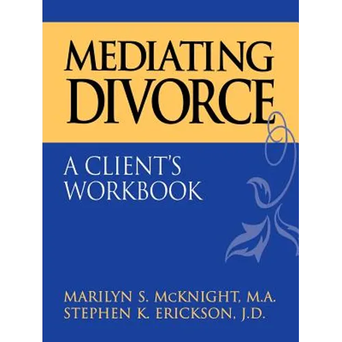 Mediating Divorce: A Client's Workbook