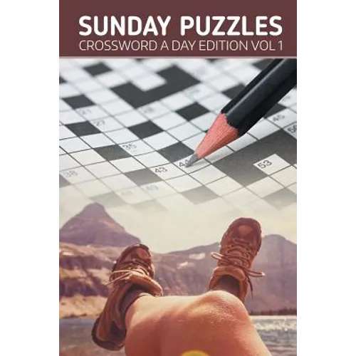 Sunday Puzzles: Crossword A Day Edition Vol 1