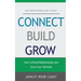 Connect, Build, Grow: How to Build Relationships and Grow Your Network