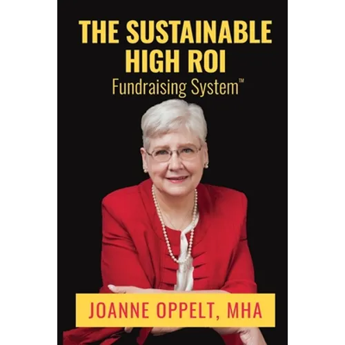 The Sustainable High ROI Fundraising System(TM)