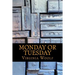 Monday or Tuesday