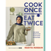 Cook Once, Eat Twice: Time-Saving Recipes to Help You Get Ahead in the Kitchen