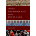 A History of the Middle East Since the Rise of Islam: From the Prophet Muhammad to the 21st Century