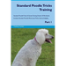 Standard Poodle Tricks Training Standard Poodle Tricks & Games Training Tracker & Workbook. Includes: Standard Poodle Multi-Level Tricks, Games & Agil