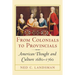 From Colonials to Provincials: American Thought and Culture 1680-1760
