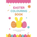 Easter Colouring Book: A Happy Easter Workbook full of Colouring Activities, For Kids Ages 3 - 8 Full of Easter Eggs and Bunnies, Lots of Easter Fun.