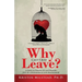 Why Can't I Just Leave: A Guide to Waking Up and Walking Out of a Pathological Love Relationship