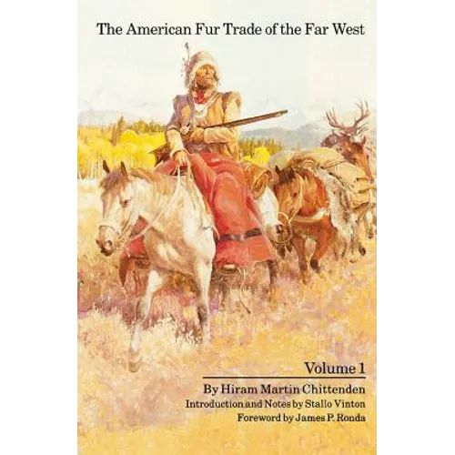 The American Fur Trade of the Far West, Volume 1