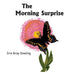 The Morning Surprise: A Story of the Black Swallowtail Butterfly