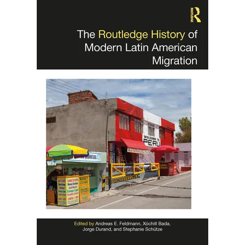The Routledge History of Modern Latin American Migration