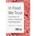 In Food We Trust: The Politics of Purity in American Food Regulation