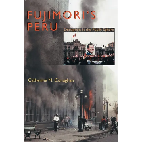 Fujimori's Peru: Deception in the Public Sphere