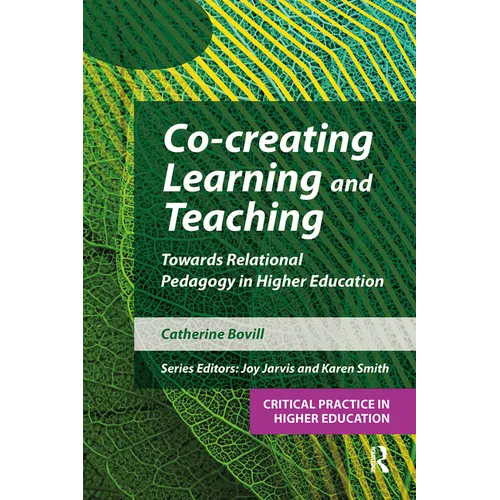 Co-Creating Learning and Teaching: Towards Relational Pedagogy in Higher Education