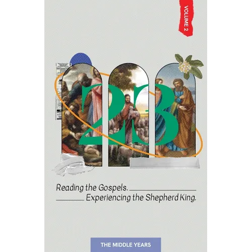 23 Volume 2: Reading the Gospels. Experiencing the Shepherd King: The Middle Years