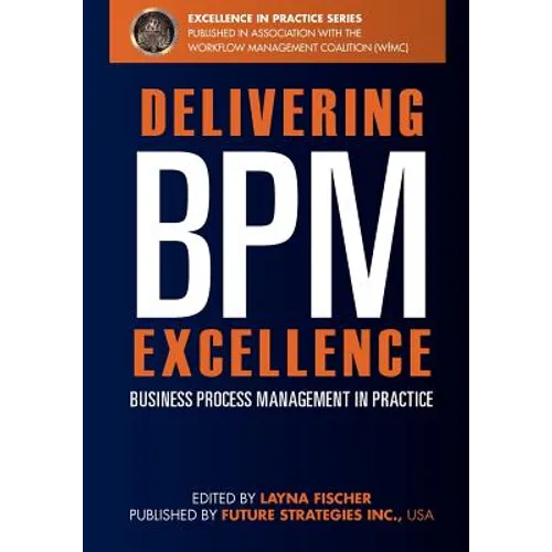 Delivering BPM Excellence: Business Process Management in Practice