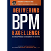 Delivering BPM Excellence: Business Process Management in Practice