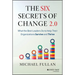 The Six Secrets of Change 2.0: What the Best Leaders Do to Help Their Organizations Survive and Thrive