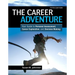 The Career Adventure: Your Guide to Personal Assessment, Career Exploration, and Decision Making