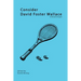Consider David Foster Wallace