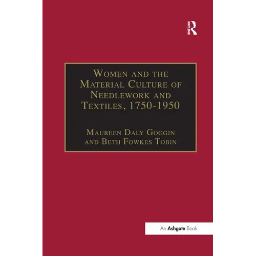 Women and the Material Culture of Needlework and Textiles, 1750-1950