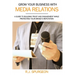 Grow Your Business With Media Relations: A Guide To Building Trust And Engagement While Protecting Your Brand's Reputation
