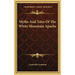 Myths And Tales Of The White Mountain Apache