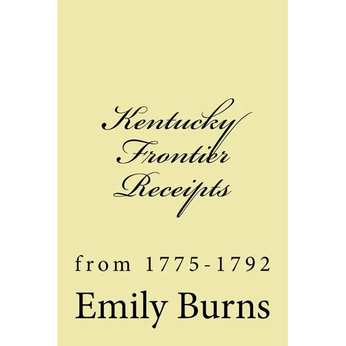 Kentucky Frontier Receipts: from 1775-1792