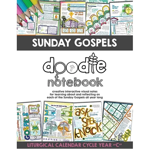 Sunday Gospels Doodle Notes (Year C in Liturgical Cycle): A Creative Interactive Way for Students to Doodle Their Way Through The Gospels All Year (Li