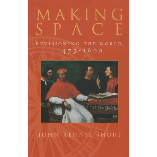 Making Space: Revisioning the World, 1475-1600