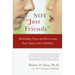 Not Just Friends: Rebuilding Trust and Recovering Your Sanity After Infidelity