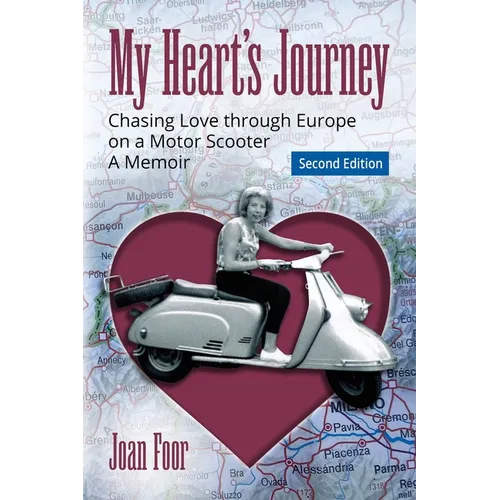 My Heart's Journey: Chasing Love through Europe on a Motor Scooter