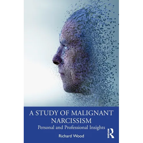 A Study of Malignant Narcissism: Personal and Professional Insights