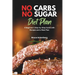No Carbs No Sugar Diet Plan: A Beginner's Step-by-Step Guide with Recipes and a Meal Plan