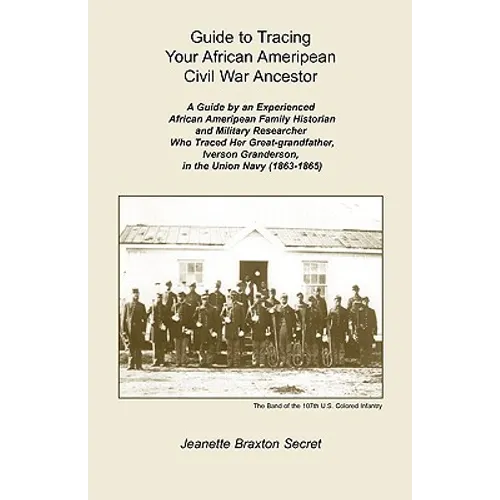 Guide to Tracing Your African Ameripean Civil War Ancestor