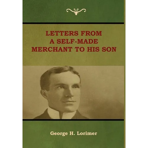 Letters from a Self-Made Merchant to His Son